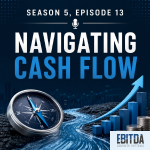 Season 5, Episode 13 – Navigating Cash Flow